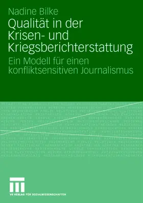 Bilke |  Qualität in der Krisen- und Kriegsberichterstattung | Buch |  Sack Fachmedien