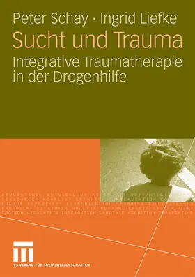 Liefke / Schay |  Sucht und Trauma | Buch |  Sack Fachmedien