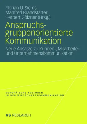 Siems / Gölzner / Brandstätter |  Anspruchsgruppenorientierte Kommunikation | Buch |  Sack Fachmedien