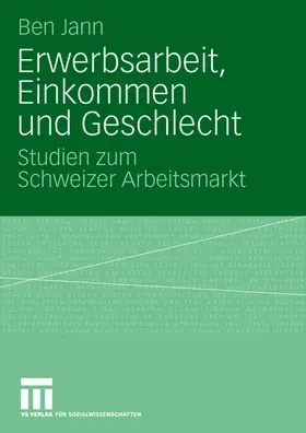 Jann |  Erwerbsarbeit, Einkommen und Geschlecht | Buch |  Sack Fachmedien
