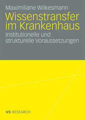 Wilkesmann |  Wissenstransfer im Krankenhaus | Buch |  Sack Fachmedien