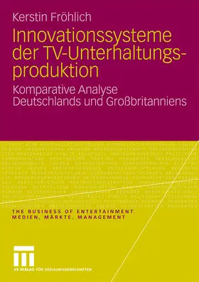 Fröhlich |  Innovationssysteme der TV-Unterhaltungsproduktion | Buch |  Sack Fachmedien