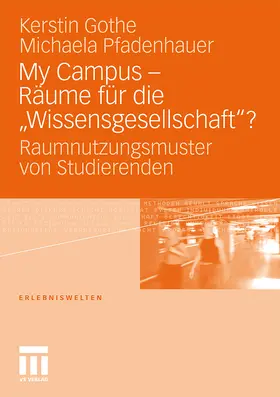 Pfadenhauer / Gothe |  My Campus - Räume für die 'Wissensgesellschaft'? | Buch |  Sack Fachmedien