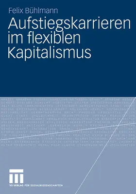 Bühlmann |  Aufstiegskarrieren im flexiblen Kapitalismus | Buch |  Sack Fachmedien