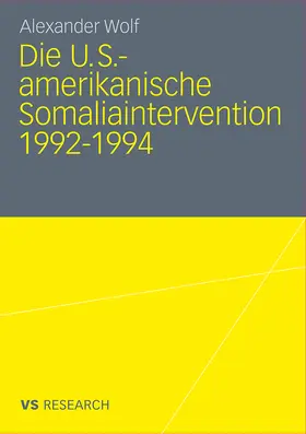 Wolf |  Die U.S.-amerikanische Somaliaintervention 1992-1994 | Buch |  Sack Fachmedien