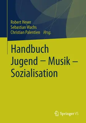 Heyer / Palentien / Wachs |  Handbuch Jugend - Musik - Sozialisation | Buch |  Sack Fachmedien