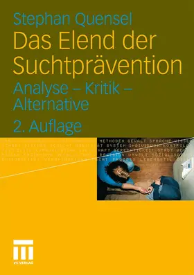 Quensel |  Das Elend der Suchtprävention | Buch |  Sack Fachmedien