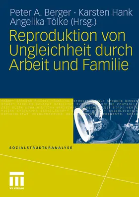 Berger / Tölke / Hank |  Reproduktion von Ungleichheit durch Arbeit und Familie | Buch |  Sack Fachmedien