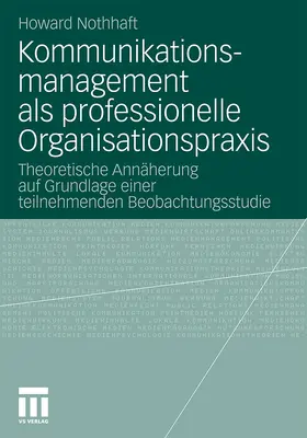 Nothhaft |  Kommunikationsmanagement als professionelle Organisationspraxis | Buch |  Sack Fachmedien