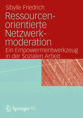 Friedrich |  Ressourcenorientierte Netzwerkmoderation | Buch |  Sack Fachmedien