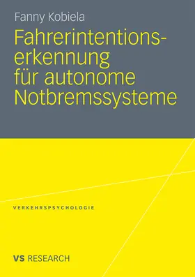 Kobiela | Fahrerintentionserkennung für autonome Notbremssysteme | Buch | 978-3-531-17841-7 | sack.de