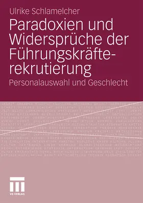 Schlamelcher |  Paradoxien und Widersprüche der Führungskräfterekrutierung | Buch |  Sack Fachmedien