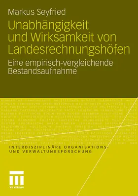 Seyfried |  Unabhängigkeit und Wirksamkeit von Landesrechnungshöfen | Buch |  Sack Fachmedien