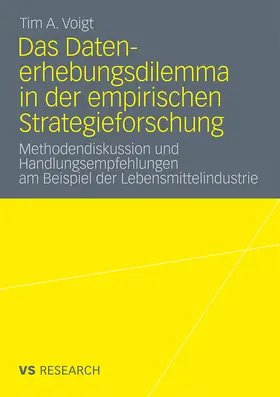 Voigt | Das Datenerhebungsdilemma in der empirischen Strategieforschung | Buch | 978-3-531-18062-5 | sack.de