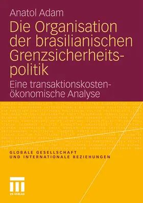 Adam |  Die Organisation der brasilianischen Grenzsicherheitspolitik | Buch |  Sack Fachmedien