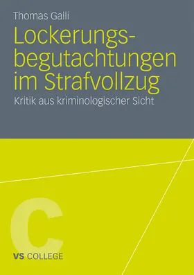 Galli |  Lockerungsbegutachtungen im Strafvollzug | Buch |  Sack Fachmedien