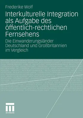 Wolf |  Interkulturelle Integration als Aufgabe des öffentlich-rechtlichen Fernsehens | Buch |  Sack Fachmedien