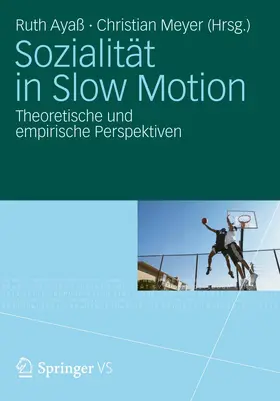 Meyer / Ayaß |  Sozialität in Slow Motion | Buch |  Sack Fachmedien