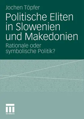 Töpfer |  Politische Eliten in Slowenien und Makedonien | Buch |  Sack Fachmedien