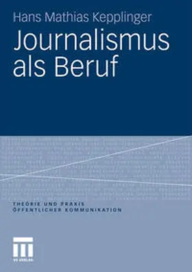 Kepplinger |  Journalismus als Beruf | Buch |  Sack Fachmedien