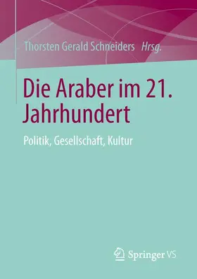 Schneiders | Die Araber im 21. Jahrhundert | Buch | 978-3-531-18526-2 | sack.de