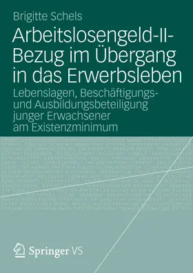 Schels |  Arbeitslosengeld-II-Bezug im Übergang in das Erwerbsleben | Buch |  Sack Fachmedien