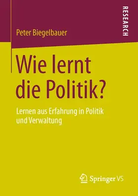 Biegelbauer |  Wie lernt die Politik? | Buch |  Sack Fachmedien