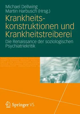 Harbusch / Dellwing |  Krankheitskonstruktionen und Krankheitstreiberei | Buch |  Sack Fachmedien