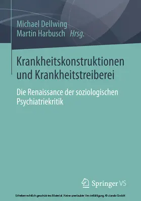 Dellwing / Harbusch |  Krankheitskonstruktionen und Krankheitstreiberei | eBook | Sack Fachmedien
