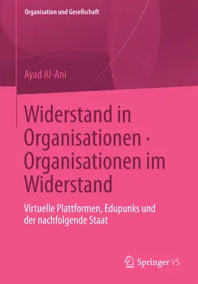 Al-Ani |  Widerstand in Organisationen. Organisationen im Widerstand | eBook | Sack Fachmedien