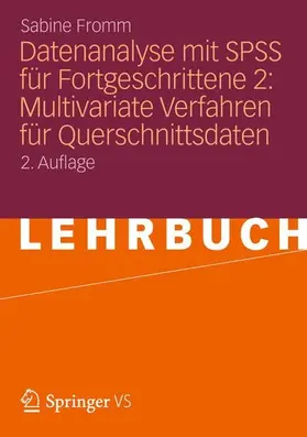 Fromm |  Datenanalyse mit SPSS für Fortgeschrittene 2: Multivariate Verfahren für Querschnittsdaten | eBook | Sack Fachmedien