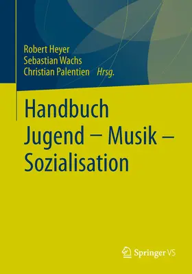 Heyer / Wachs / Palentien |  Handbuch Jugend - Musik - Sozialisation | eBook | Sack Fachmedien