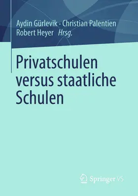 Gürlevik / Palentien / Heyer |  Privatschulen versus staatliche Schulen | eBook | Sack Fachmedien