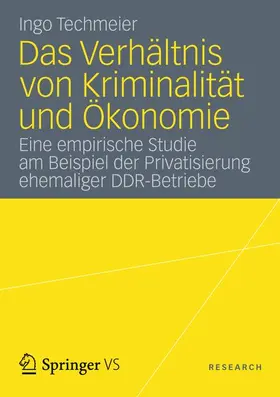 Techmeier |  Das Verhältnis von Kriminalität und Ökonomie | Buch |  Sack Fachmedien