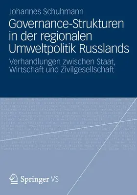 Schuhmann | Governance-Strukturen in der regionalen Umweltpolitik Russlands | Buch | 978-3-531-19559-9 | sack.de