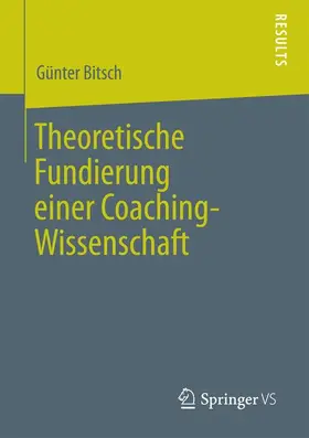 Bitsch |  Theoretische Fundierung einer Coaching-Wissenschaft | Buch |  Sack Fachmedien