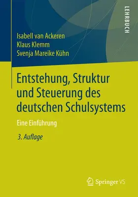 van Ackeren / Klemm / Kühn |  Entstehung, Struktur und Steuerung des deutschen Schulsystems | Buch |  Sack Fachmedien