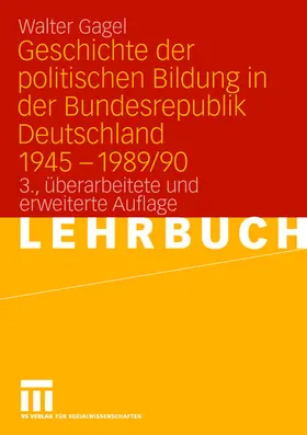 Gagel |  Geschichte der politischen Bildung in der Bundesrepublik Deutschland 1945 - 1989/90 | Buch |  Sack Fachmedien