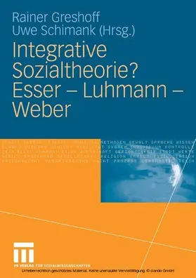 Greshoff / Schimank |  Integrative Sozialtheorie? Esser - Luhmann - Weber | eBook | Sack Fachmedien