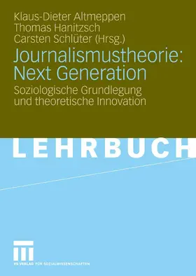 Altmeppen / Hanitzsch / Schlüter | Journalismustheorie: Next Generation | E-Book | www2.sack.de