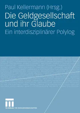 Kellermann |  Die Geldgesellschaft und ihr Glaube | eBook | Sack Fachmedien