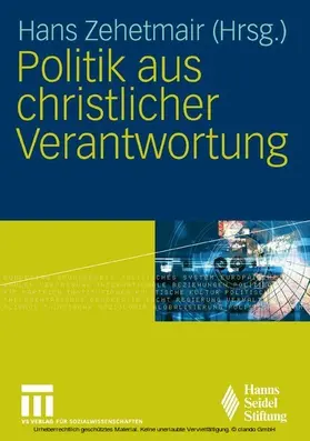 Zehetmair |  Politik aus christlicher Verantwortung | eBook | Sack Fachmedien