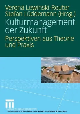 Lewinski-Reuter / Lüddemann |  Kulturmanagement der Zukunft | eBook | Sack Fachmedien