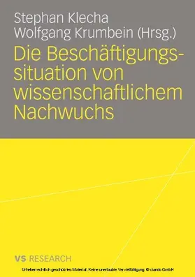 Klecha / Krumbein |  Die Beschäftigungssituation von wissenschaftlichem Nachwuchs | eBook | Sack Fachmedien