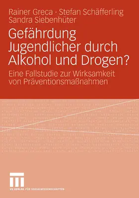 Greca / Schäfferling / Siebenhüter |  Gefährdung Jugendlicher durch Alkohol und Drogen? | eBook | Sack Fachmedien