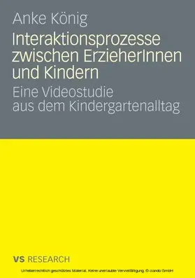 König |  Interaktionsprozesse zwischen ErzieherInnen und Kindern | eBook | Sack Fachmedien