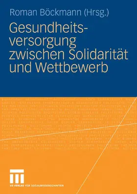 Böckmann |  Gesundheitsversorgung zwischen Solidarität und Wettbewerb | eBook | Sack Fachmedien