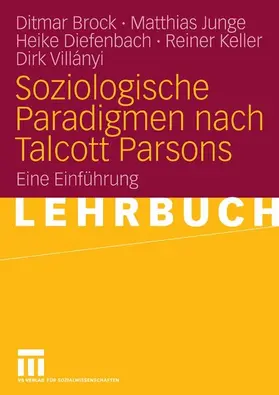 Brock / Junge / Diefenbach |  Soziologische Paradigmen nach Talcott Parsons | eBook | Sack Fachmedien