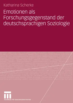Scherke |  Emotionen als Forschungsgegenstand der deutschsprachigen Soziologie | eBook | Sack Fachmedien