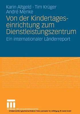 Altgeld / Krüger / Menke |  Von der Kindertageseinrichtung zum Dienstleistungszentrum | eBook | Sack Fachmedien